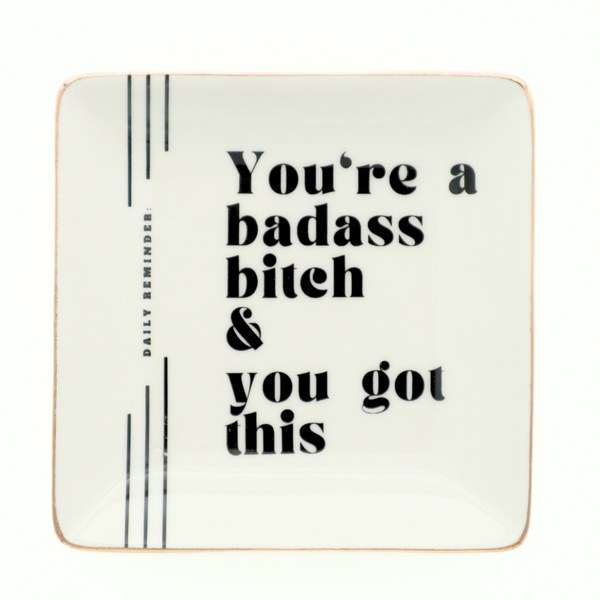 You're a badass b*tch and you got this tray