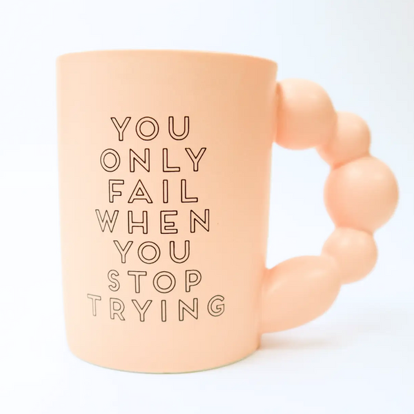 You only fail when you stop trying mug
