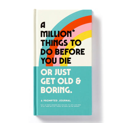 A Million Things to Do Before You Die or Just Get Old and Boring - A Prompted Journal
