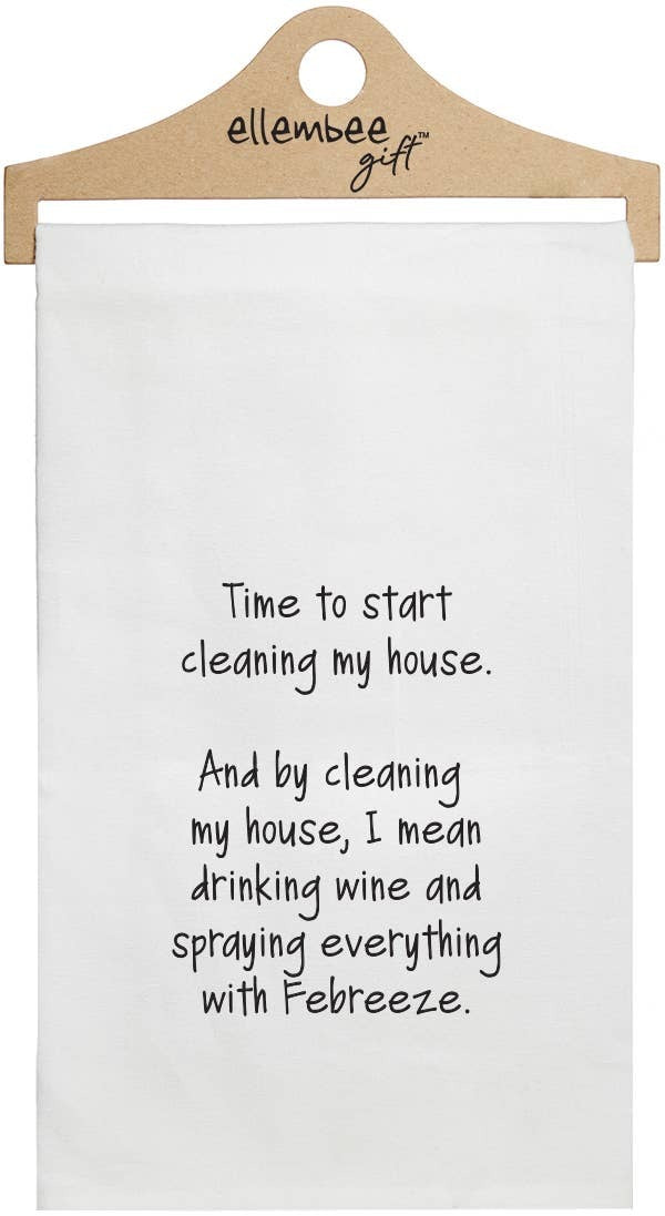 "Time to Start Cleaning My House..." funny kitchen towel