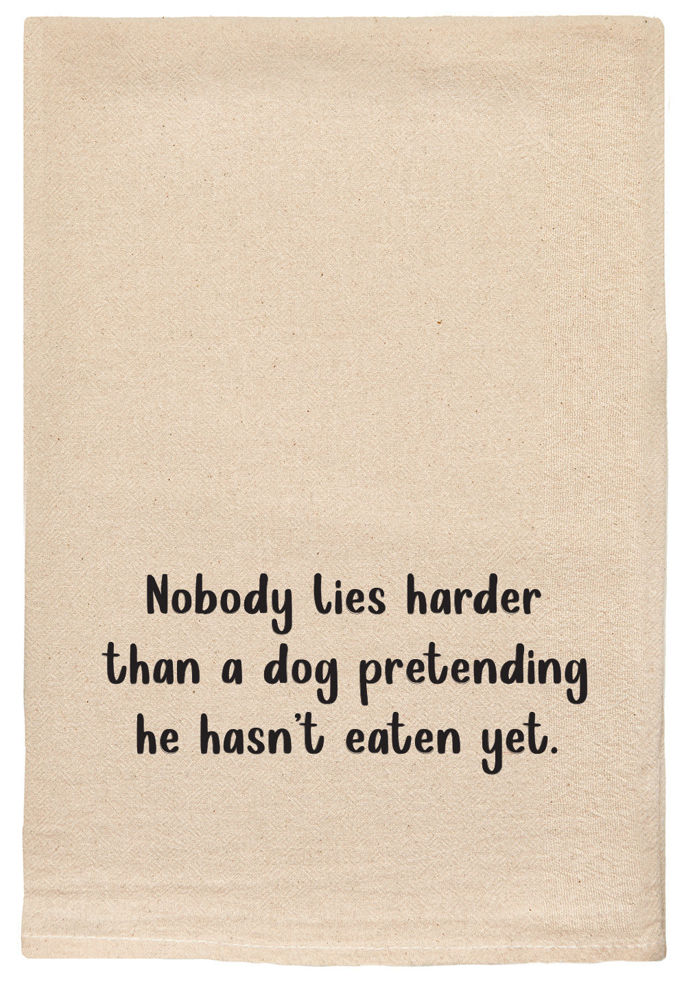 Nobody lies harder than a dog pretending he hasn't eaten. Kitchen Tea Towel