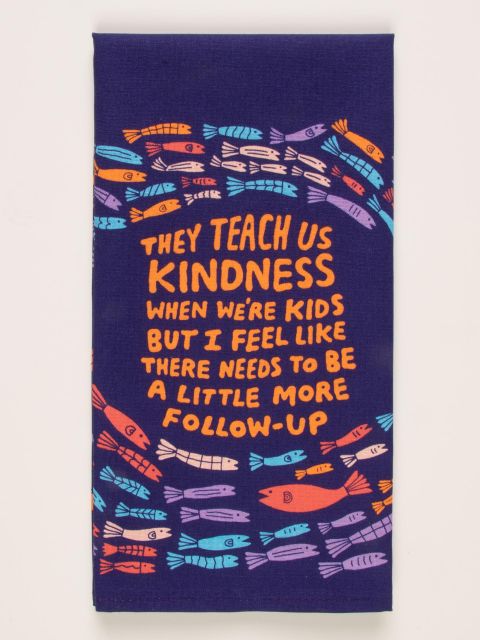 They Teach Kindness Dish Towel