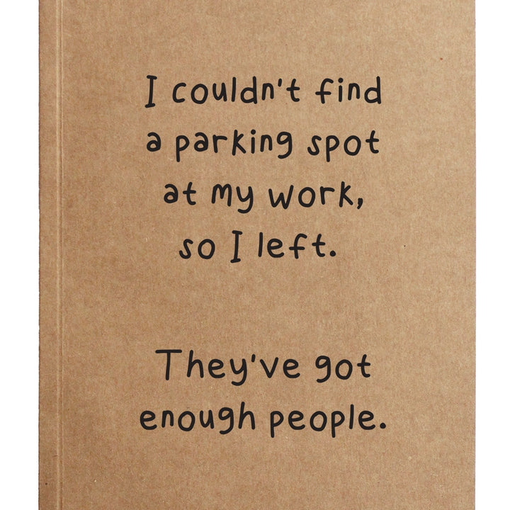 'I Couldn't Find A Parking Spot At My Work So I Left' Kraft Notebook