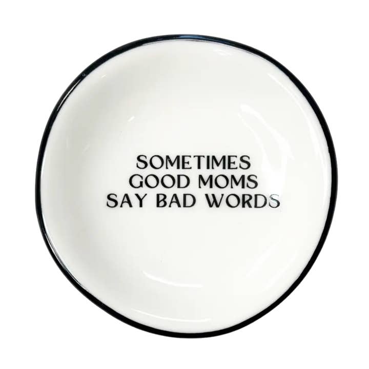 Sometimes Good Moms Say Bad Words - Tiny Ring Dish