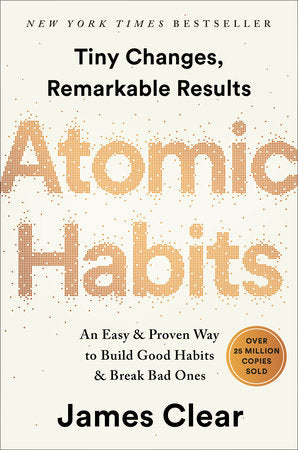 Atomic Habits -An Easy & Proven Way to Build Good Habits & Break Bad Ones