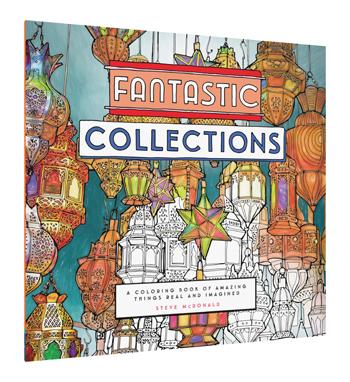 Fantastic Collections: A Coloring Book of Amazing Things Real and Imagined