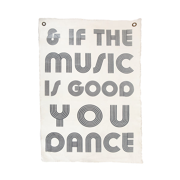 Handmade Tarp - And If The Music is Good You Dance Hand Painted Wall Hanging - 25"x37"