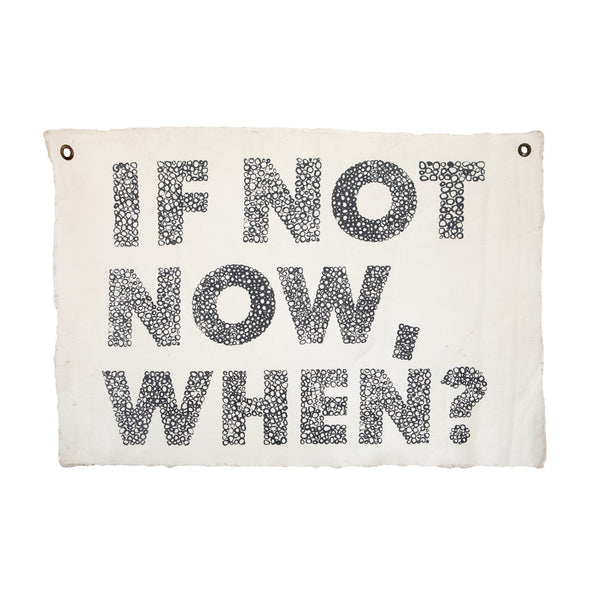 Handmade Tarp - If Not Now, When? Hand Painted Wall Hanging - 37"x25"