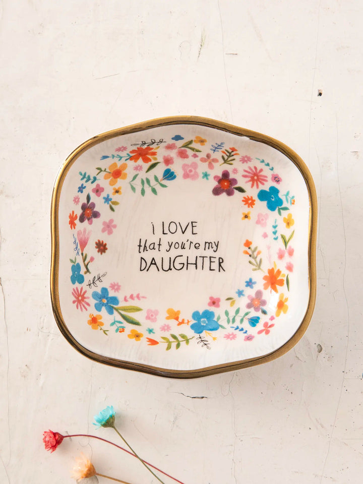 Artisan Trinket Dish - I Love that You're My Daughter