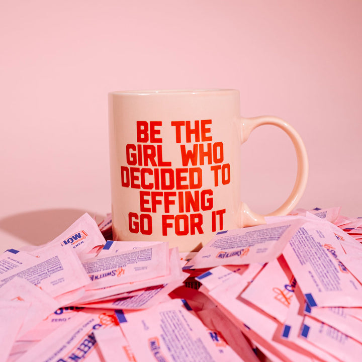Be the Girl Who Decided to Effing Go For It Mug