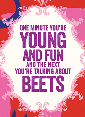 'One Minute You're Young... The Next... Beets' Birthday Card