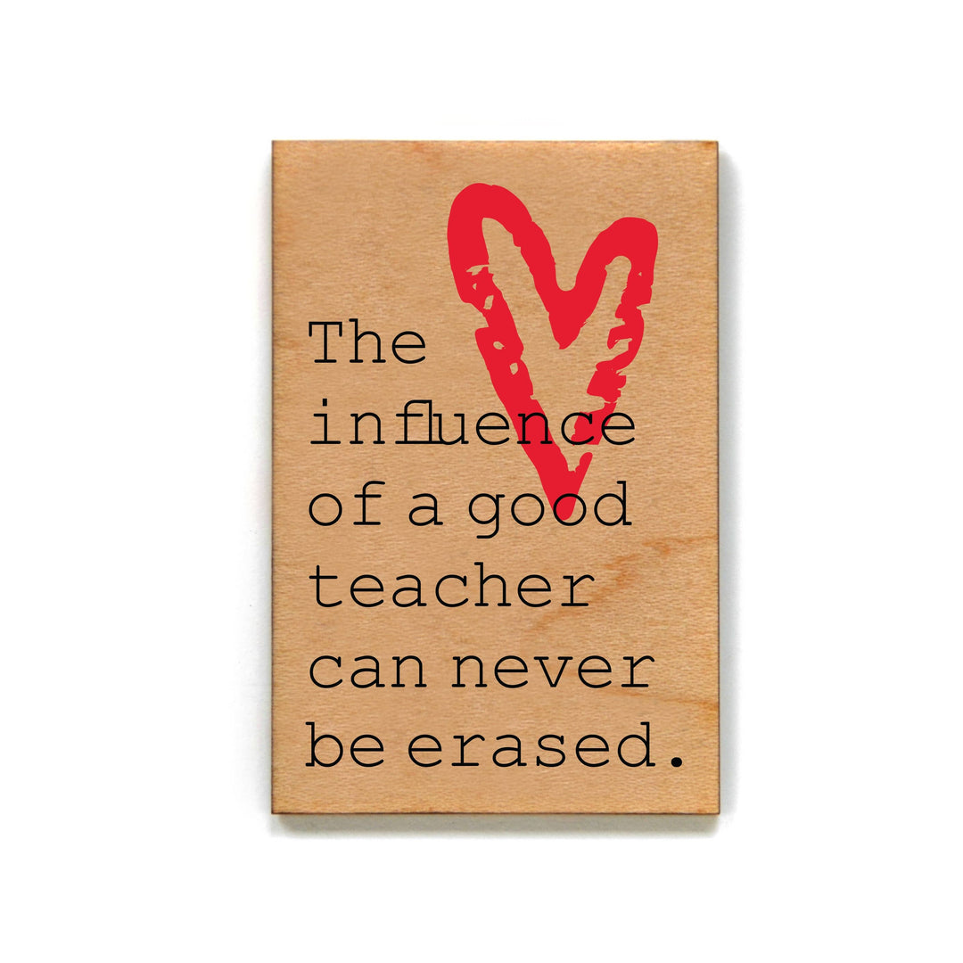 Wooden Magnet "The Influence of a good teacher..."
