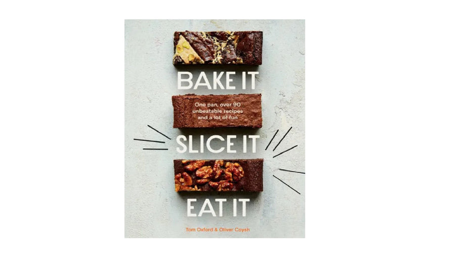 Bake It. Slice It. Eat It.