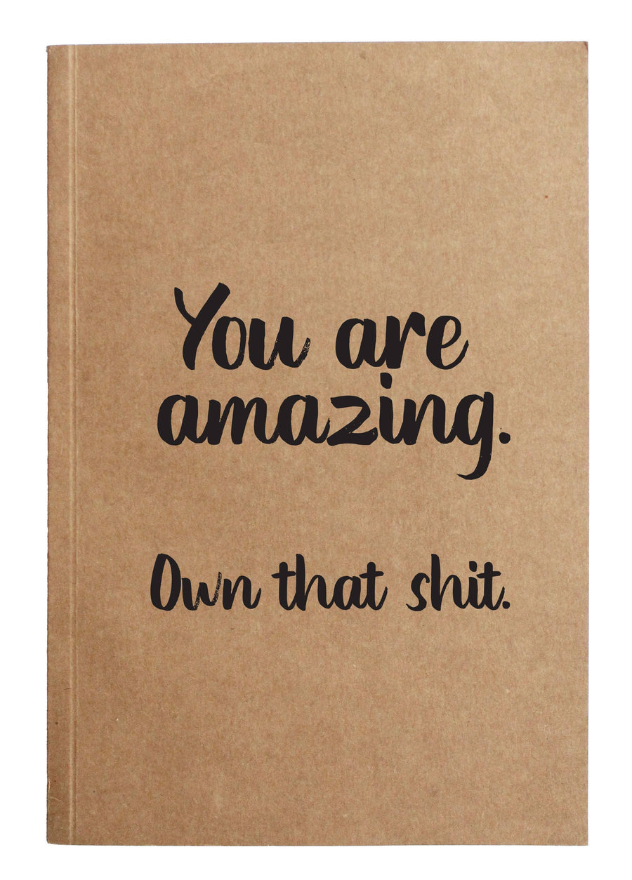 "You are amazing. Own that shit." Kraft Notebook