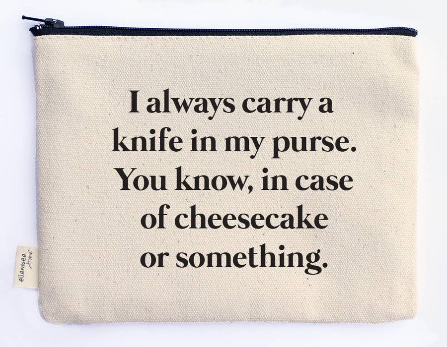 "I always carry a Knife In Purse" Cheesecake Zipper Pouch