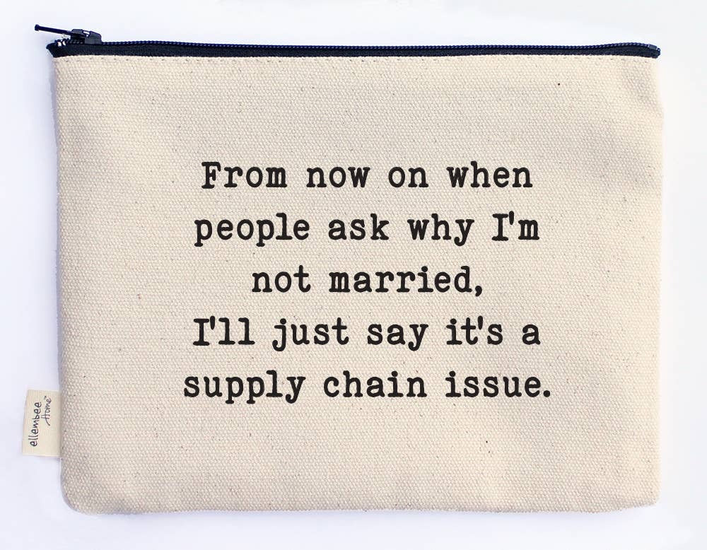 "From now on when people ask why I'm not married" Printed Zipper Pouch