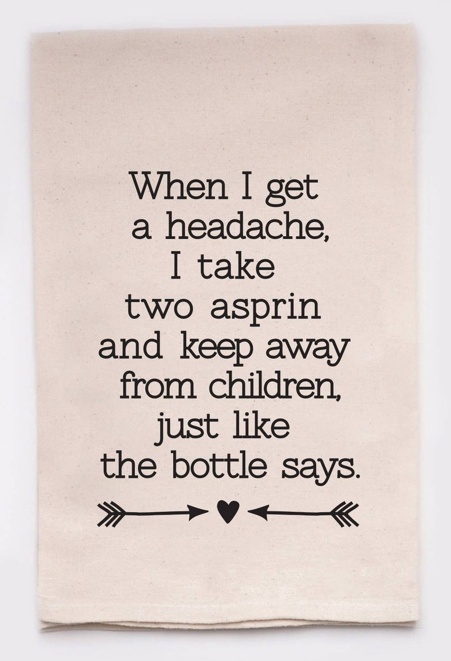 'When I get a headache' funny & hilarious Kitchen Tea Towel