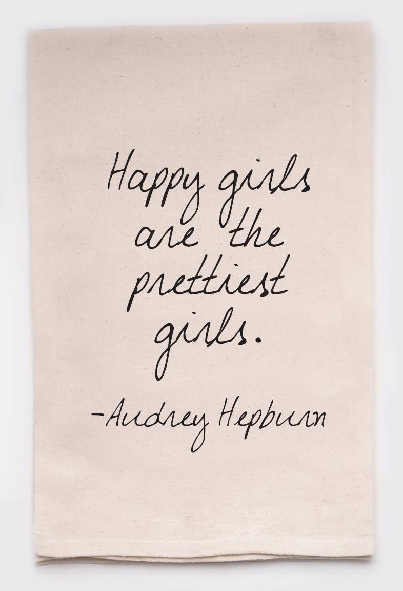 Happy Girls Are The Prettiest - Audrey Hepburn Tea Towels