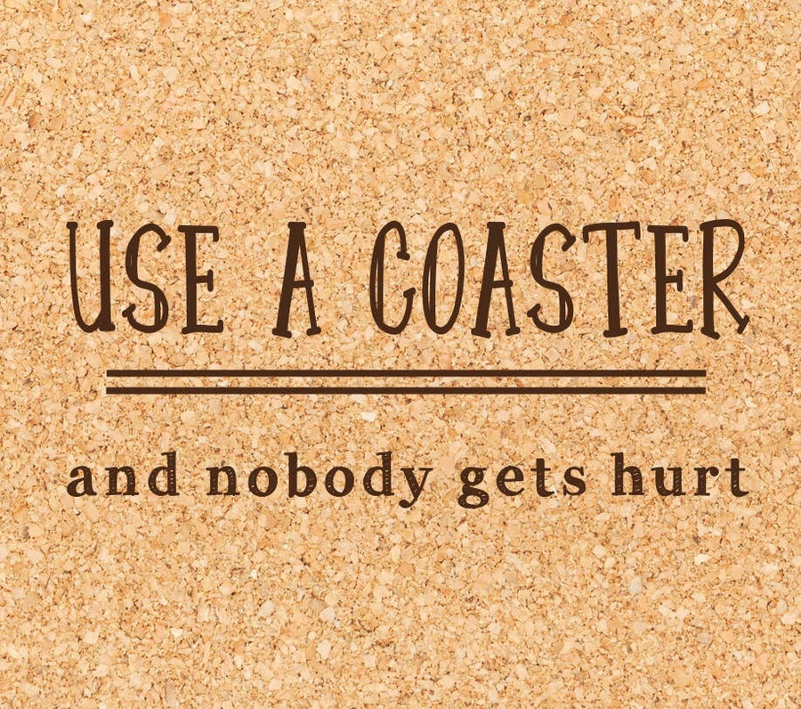 'Use A Coaster and nobody gets hurt' Funny Cork Coaster