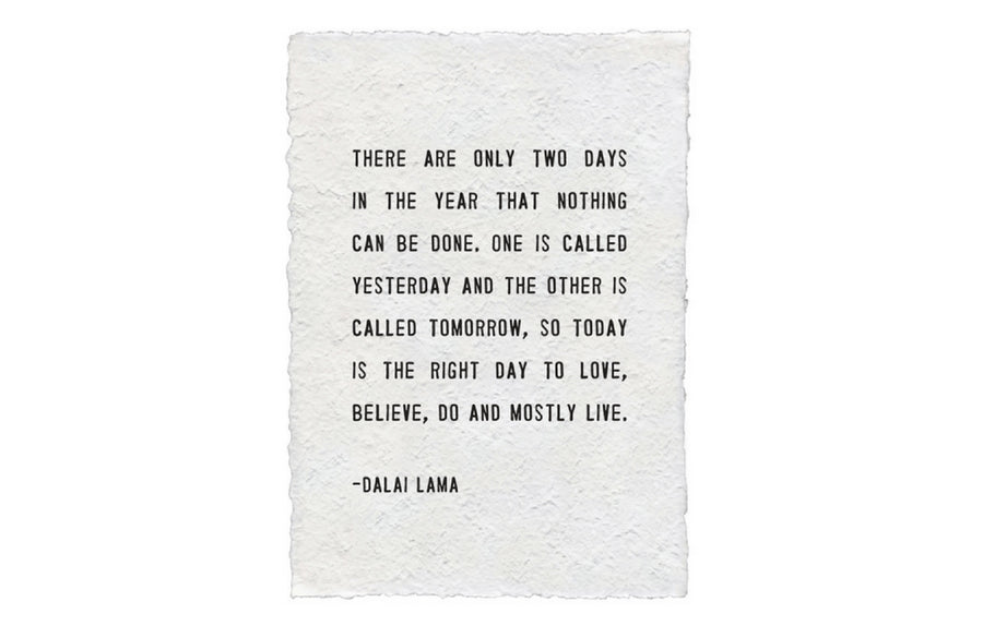 "...today is the right day..." (Dalai Lama Quote) 12" x 16" Paper Print Wall Art With Magnetic Metal Hanger