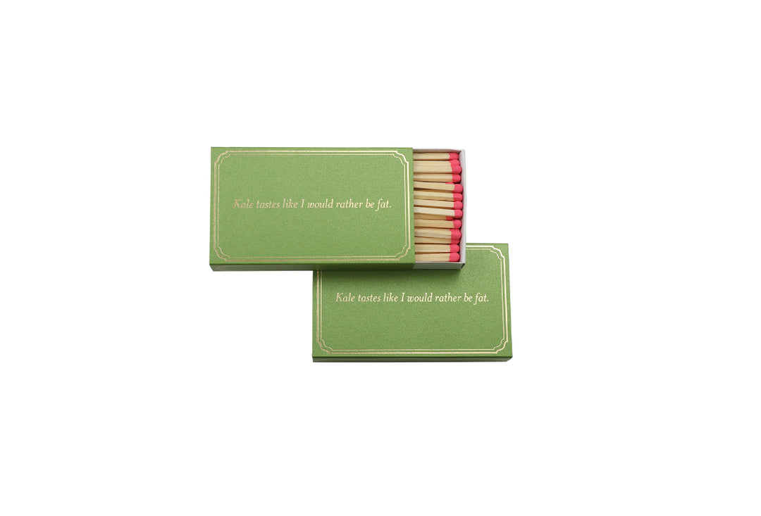 "Kale tastes like I would rather be fat." 4-Inch Match Box